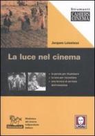 La luce nel cinema di Jacques Loiseleux edito da Lindau