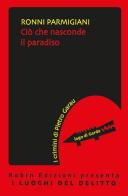Ciò che nasconde il paradiso di Ronni Parmigiani edito da Robin