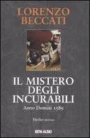 Il mistero degli incurabili. Anno Domini 1589 di Lorenzo Beccati edito da Kowalski