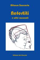 Nefertiti e altri racconti di Alfonso Zaccaria edito da Edizioni del Girasole