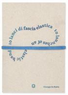 10 lanci di fascia elastica-10 launches of an elastic band. Ediz. numerata di Giuseppe De Mattia, Claudio Musso, Vasco Forconi edito da Corraini