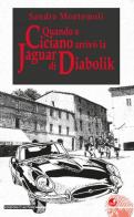 Quando a Ciciano arrivò la Jaguar di Diabolik di Sandro Montomoli edito da Betti Editrice
