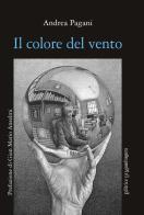 Il colore del vento. Ediz. integrale di Andrea Pagani edito da La Mandragora Editrice