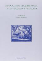 Favola, mito ed altri saggi di letteratura e filologia. In onore di Gianni Mombello edito da Edizioni dell'Orso