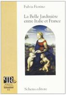 Le belle jardinière entre Italie et France di Fulvia Fiorino edito da Schena Editore