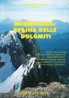 Marmolada: regina delle Dolomiti. di Luigi Casanova edito da UCT