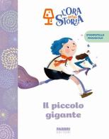 Il piccolo gigante. L'ora della storia. Ediz. a colori edito da Fabbri