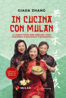 In cucina con Mulan. Le migliori ricette della tradizione cinese tramandate di generazione in generazione di Giada Zhang edito da Mondadori Electa