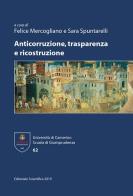 Anticorruzione, trasparenza e ricostruzione di Felice Mercogliano, Sara Spuntarelli edito da Editoriale Scientifica