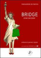 Bridge over the pond. Ediz. italiana di Mariaceleste De Martino edito da Sogno Edizioni