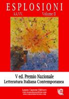 Esplosioni. Premio nazionale letteratura italiana contemporanea. 5ª edizione vol.2 edito da Laura Capone Editore