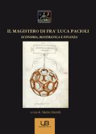 Il magistero di fra' Luca Pacioli. Economia, matematica e finanza edito da University Book