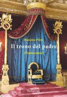 Il trono del padre (l'innocenza) di Massimo Pinto edito da BastogiLibri