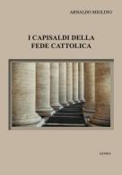 I capisaldi della fede cattolica di Arnaldo Miglino edito da Licosia