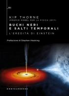 Buchi neri e salti temporali. L'eredità di Einstein di Kip Thorne edito da Castelvecchi