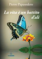 La vita è un battito d'ali di Pietro Papasodero edito da VJ Edizioni