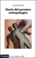 Storia del pensiero antropologico di Alan Barnard edito da Il Mulino