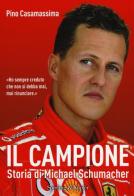 Il campione. Storia di Michael Schumacher di Pino Casamassima edito da Sperling & Kupfer