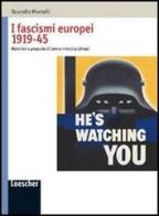 I fascismi europei 1919-45. Materiali e proposte di lavoro interdisciplinari. Per le Scuole superiori di Brunello Mantelli edito da Loescher