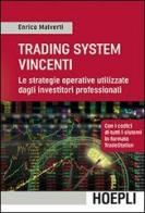 Trading Systems vincenti. Le strategie operative utilizzate dagli investitori professionali di Enrico Malverti edito da Hoepli