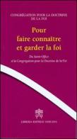 Pour faire connaitre et garder la foi. Du Saint-Office à la Congrégation pour la doctrine de la foi edito da Libreria Editrice Vaticana