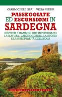 Passeggiate ed escursioni in Sardegna. Sentieri e cammini che intrecciano la natura, l'archeologia, la storia e la spiritualità dell'isola di Gianmichele Lisai, Velia Puddu edito da Newton Compton Editori