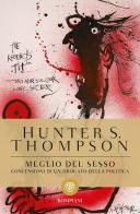 Meglio del sesso. Confessioni di un drogato della politica di Hunter S. Thompson edito da Bompiani