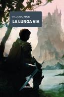 La lunga via di Riccardo Tulli edito da Gruppo Albatros Il Filo