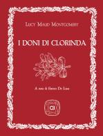 I doni di Clorinda. Con Segnalibro di Lucy Maud Montgomery edito da Caravaggio Editore