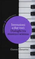 Invenzioni a due voci. Dialoghi tra musica e scienza di Gianni Zanarini edito da Carocci