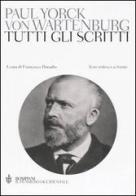 Tutti gli scritti. Testo tedesco a fronte di Paul Yorck von Wartenburg edito da Bompiani