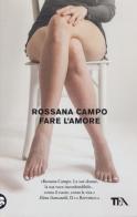 Fare l'amore di Rossana Campo edito da TEA