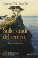 Sulle strade del tempo di Giancarlo Teti, Luca Teti edito da L'Autore Libri Firenze