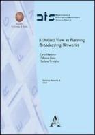 Unified view in planning broadcasting networks (A) di Carlo Mannino, Fabrizio Rossi, Stefano Smirglio edito da Aracne