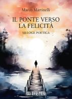 Il Ponte verso la felicità. di Marco Martinelli edito da Abrabooks