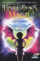 Magia imperfetta. Upside down magic vol.1 di Sarah Mlynowski, Lauren Myracle, Emily Jenkins edito da Piemme