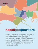 Napoli per quartiere edito da artem