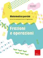 Matematica perché. Frazioni e operazioni. Percorsi che valorizzano l'errore e il ragionamento di Giuseppe Bianco, Simone Zuppiroli edito da Erickson
