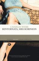 Bentornata, Mrs Robinson di Charles Webb edito da Mattioli 1885