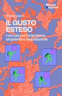 Il gusto esteso. I vini naturali tra territorio, singolarità e degustazione di Davide Sparti edito da DeriveApprodi