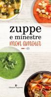 Zuppe e minestre mon amour edito da Editoriale Programma