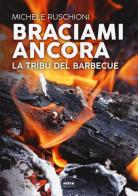 Braciami ancora. La tribù del barbecue di Michele Ruschioni edito da Ultra