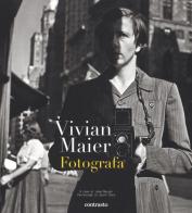 Vivian Maier fotografa. Ediz. illustrata edito da Contrasto