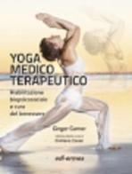 Yoga medico terapeutico di Ginger Garner edito da Edi. Ermes