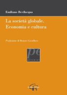 La società globale. Economia e cultura di Emiliano Bevilacqua edito da CieRre
