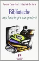 Biblioteche: una bussola per non perdersi di Andrea Capaccioni, Gabriele De Veris edito da Armando Editore