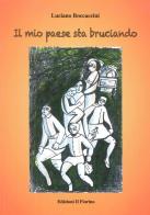 Il mio paese sta bruciando di Luciano Boccaccini edito da Il Fiorino