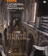 Virginis templum. Siena. Cathedral, crypt, baptistery di Marilena Caciorgna edito da Sillabe
