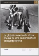 Le globalizzazioni nella storia. Esempi di sana contaminazione enogastronomica edito da Forum Edizioni