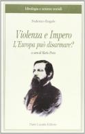 Violenza e impero. L'Europa può disarmare? di Friedrich Engels edito da Lacaita